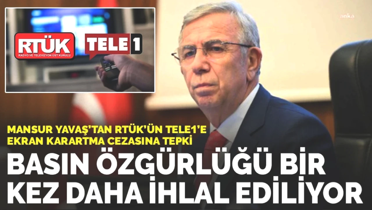 Mansur Yavaş'tan Şok Tepki: RTÜK'ün TELE1'e Ekran Karartma Cezası ile Basın Özgürlüğü İhlal Ediliyor!