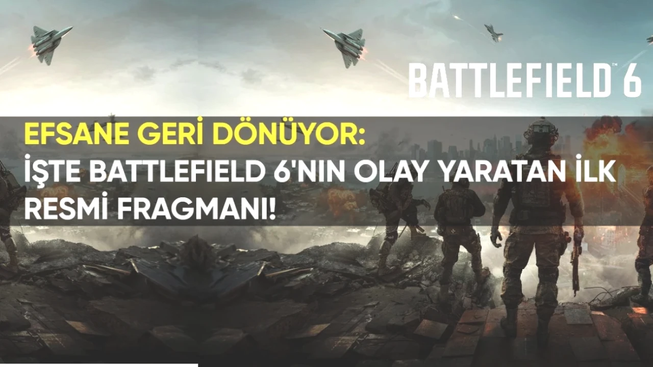 Battlefield 6 ile Tanışın: Efsane Şimdi Geri Dönüyor! İlk Resmi Fragman Yayında!