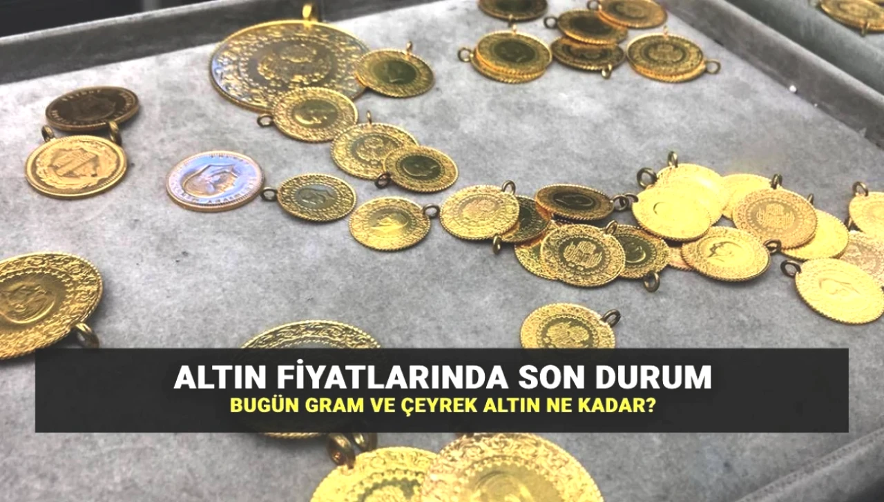 25 Temmuz Güncel Altın Fiyatları! Gram ve Çeyrek Altında Son Durum