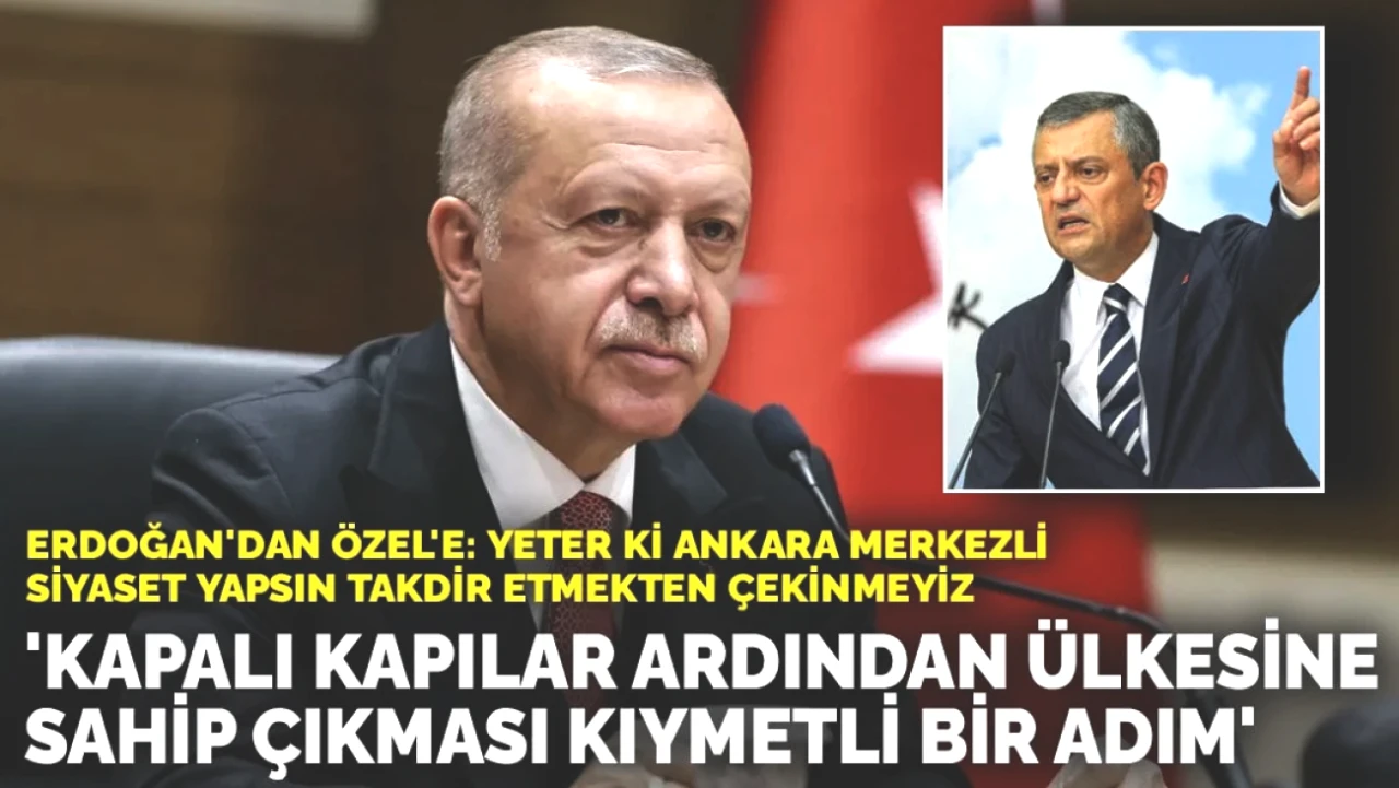 Erdoğan'dan Özel'e Destek Mesajı! Ülkesine Sahip Çıkması Övgüye Değer!
