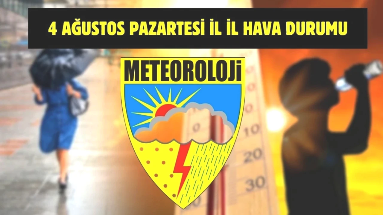 Meteorolojiden Kritik Hava Uyarısı! 4 Ağustos'ta Türkiye'yi Bekleyen Hava Durumu Detayları