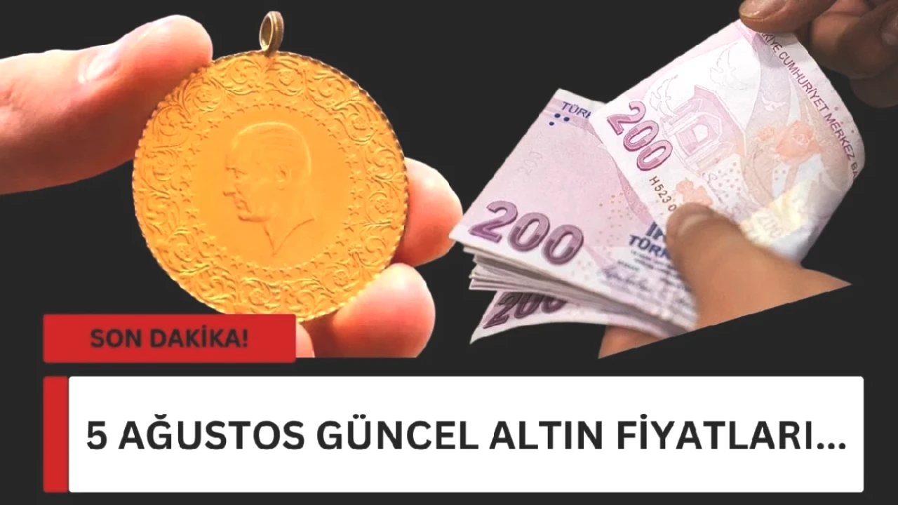 Yatırımcıların Radarında! 5 Ağustos Gram Altın Fiyatı Nedir? İşte Güncel Değişimler