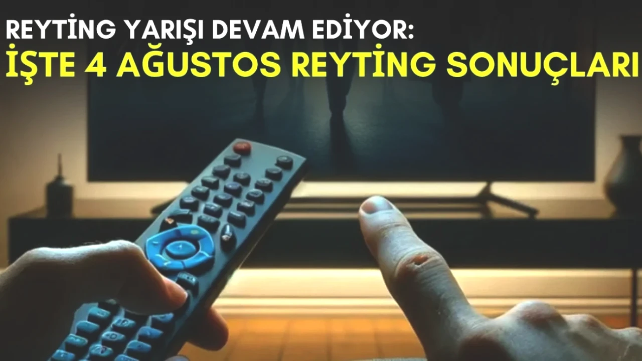 Yaz Eğlencesi Zirveye Çıkıyor! 4 Ağustos Reyting Sonuçları ve Kanal Yarışı